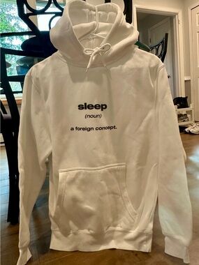 Like New, White 'sleep (noun) a foreign concept.' Graphic Hoodie.